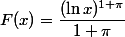 F(x)=\dfrac{(\ln x)^{1+\pi}}{1+\pi}